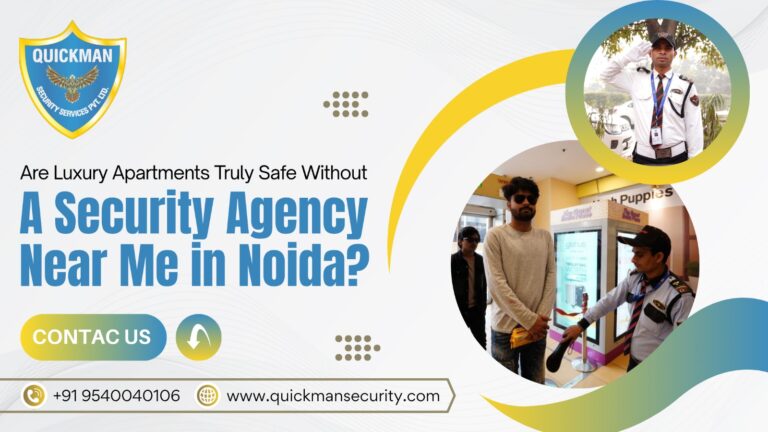 Read more about the article Are Luxury Apartments Truly Safe Without a Security Agency Near Me in Noida?