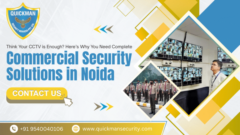 Read more about the article Think Your CCTV is Enough? Here’s Why You Need Complete Commercial Security Solutions in Noida