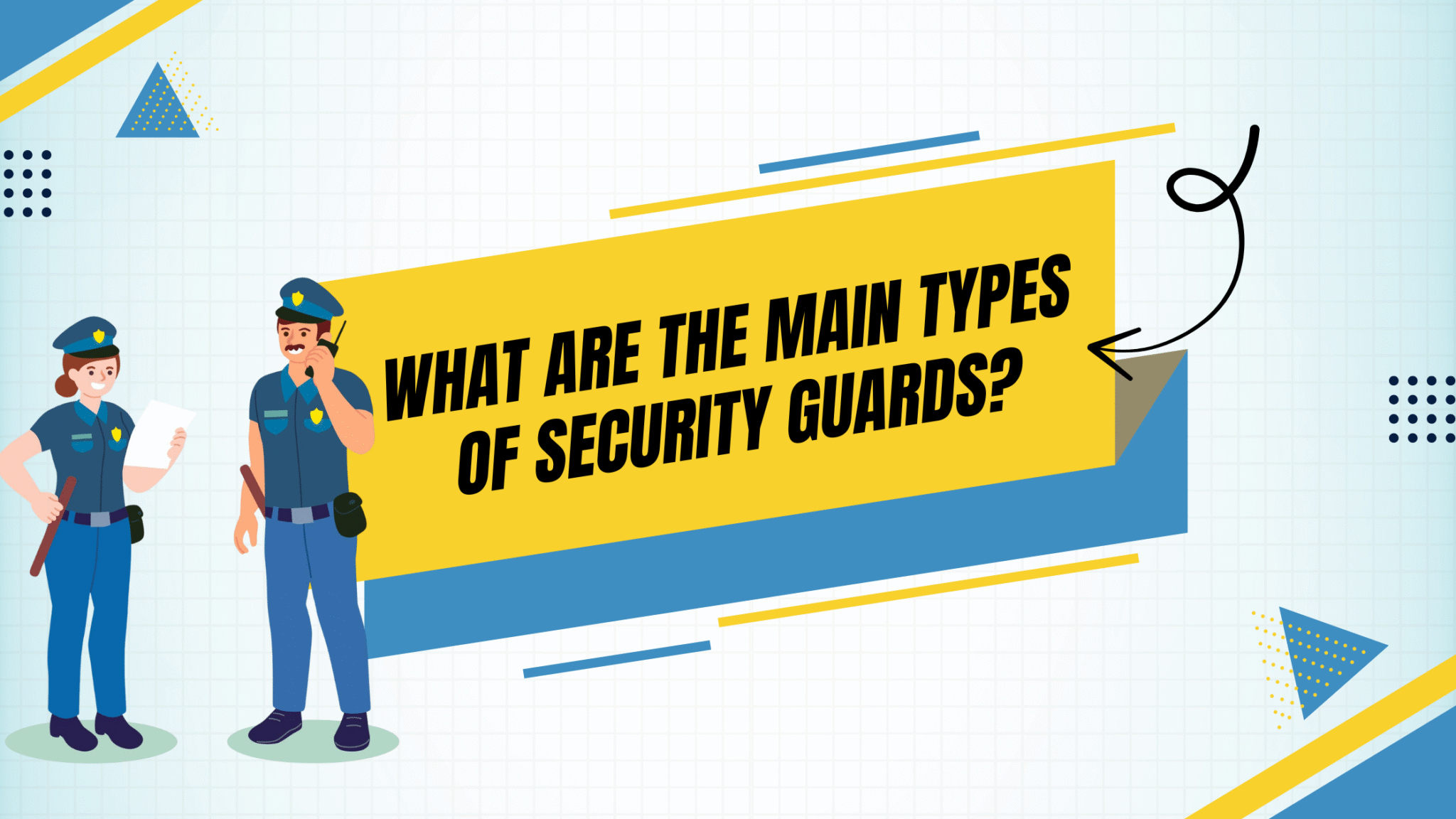 Types of Security Guards: Ensure Complete Business Safety