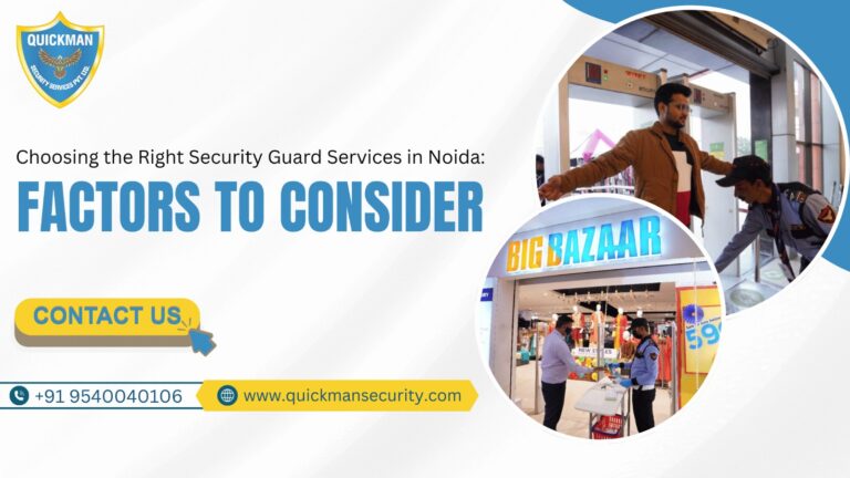 Read more about the article Choosing the Right Security Guard Services in Noida: Factors to Consider