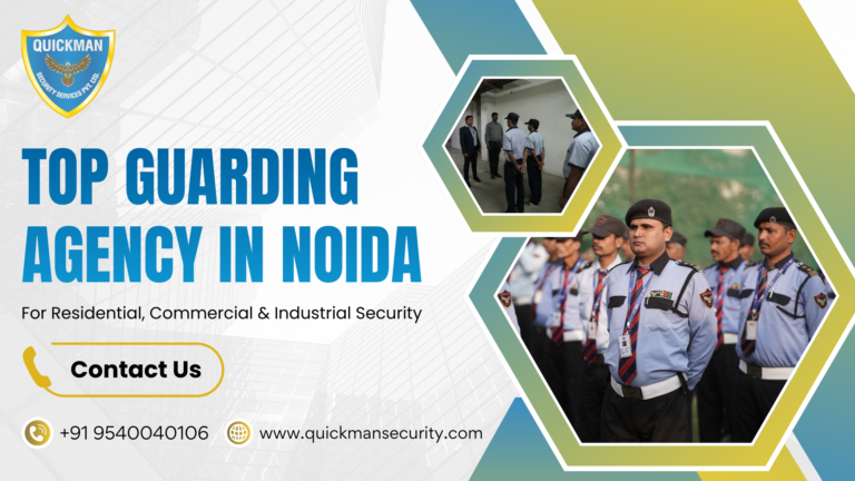 Read more about the article Top Guarding Agency in Noida for Residential, Commercial & Industrial Security