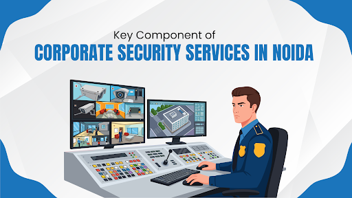 Corporate Security Services in Noida