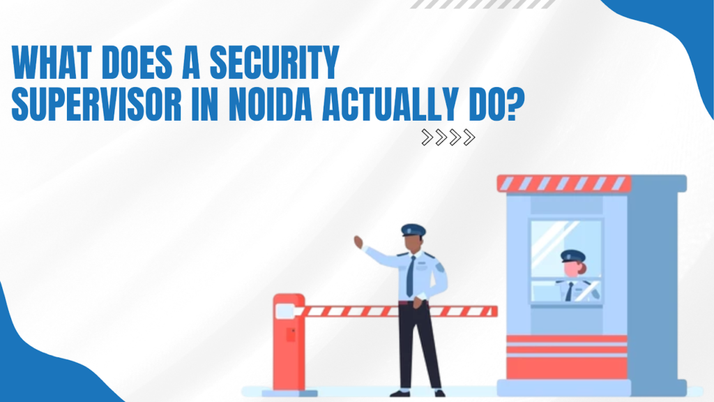  Security Supervisor in Noida