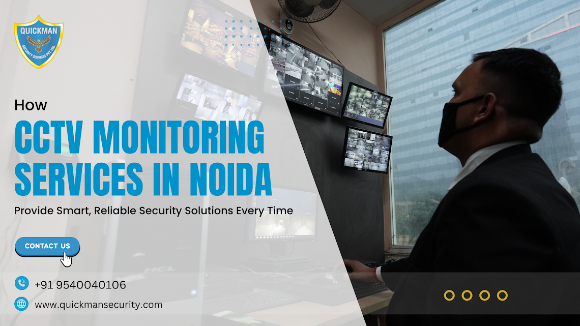 You are currently viewing How CCTV Monitoring Services in Noida Provide Smart, Reliable Security Solutions Every Time