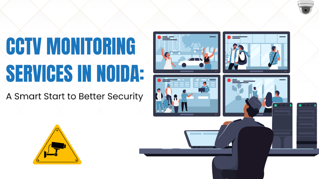 CCTV Monitoring Services in Noida