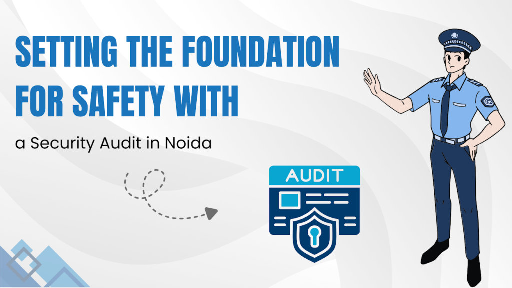 Safety with a Security Audit in Noida