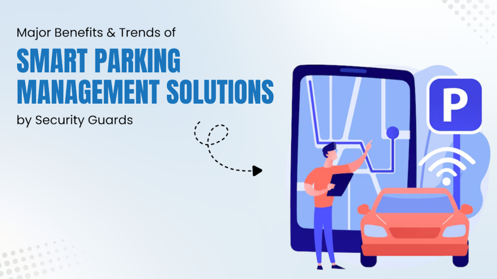 Smart Parking Management Solutions by Security Guards