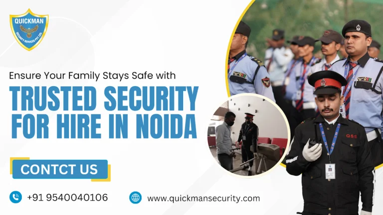 Read more about the article Ensure Your Family Stays Safe with Trusted Security for Hire in Noida