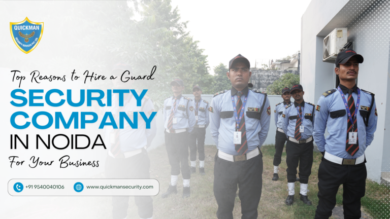 Read more about the article Top Reasons to Hire a Guard Security Company in Noida for Your Business