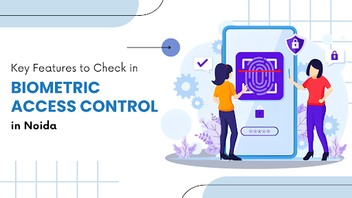 Biometric Access Control in Noida