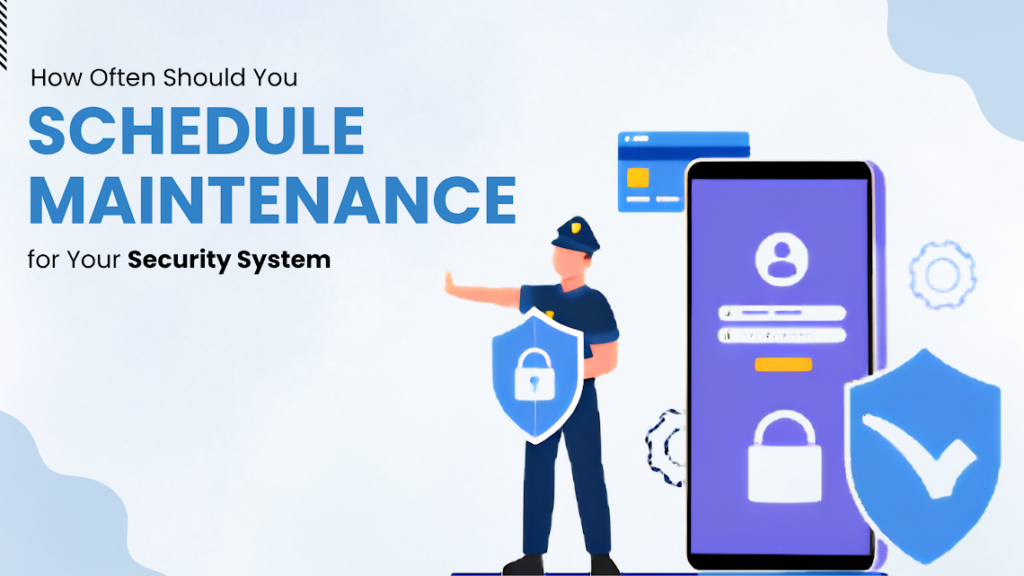 Schedule Maintenance for Your Security System