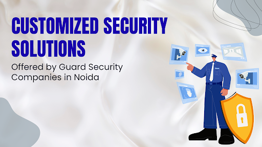 Guard Security Companies in Noida