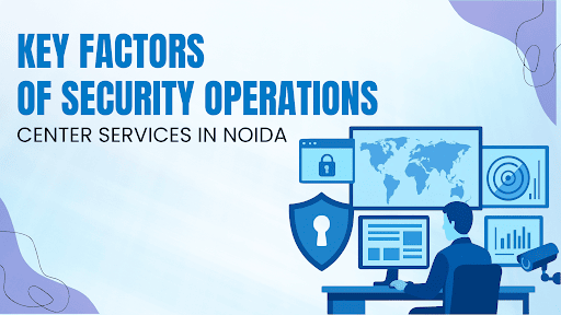 Security Operations Center Services in Noida
