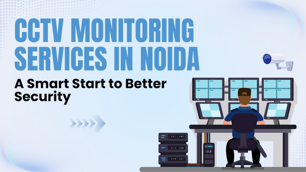 CCTV Monitoring Services in Noida
