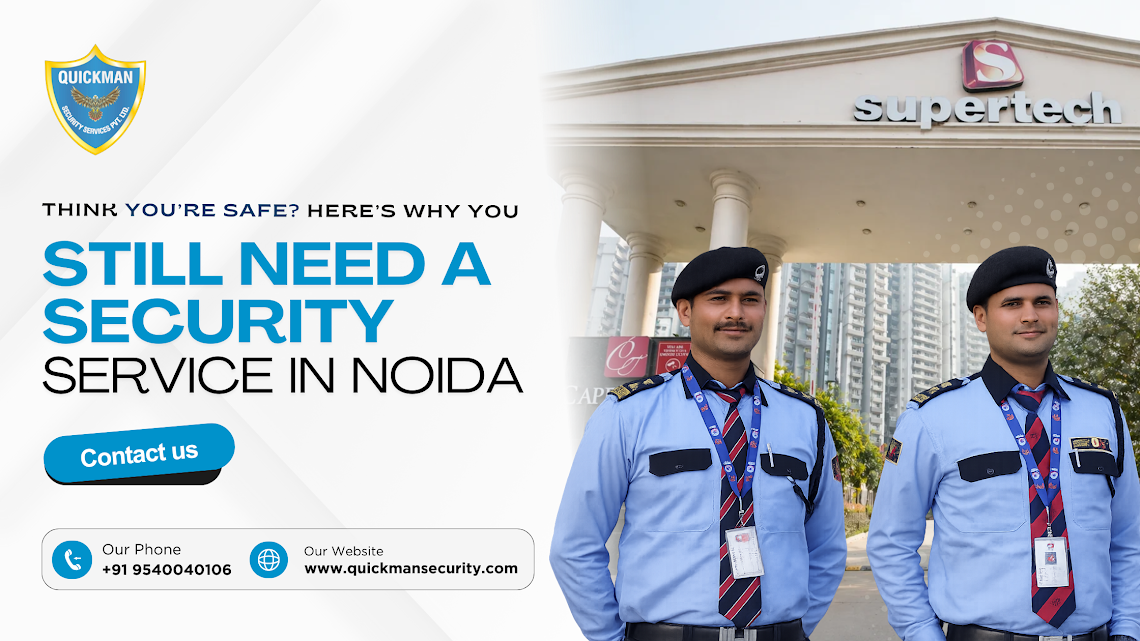Read more about the article Think You’re Safe? Here’s Why You Still Need a Security Service in Noida