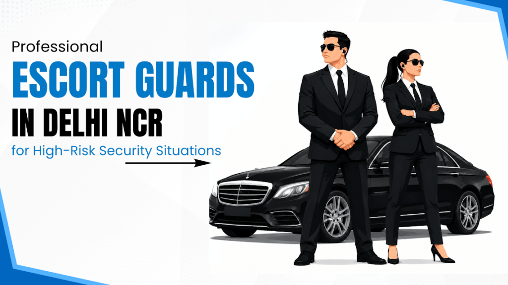  Escort Guards in Delhi NCR