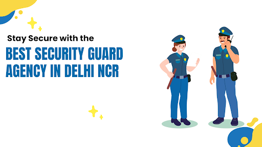 Best Security Guard Agency in Delhi NCR