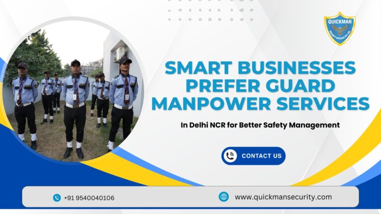 Read more about the article Smart Businesses Prefer Guard Manpower Services in Delhi NCR for Better Safety Management