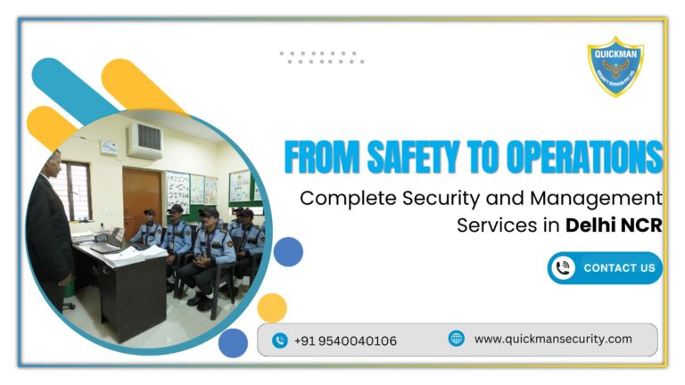 Read more about the article From Safety to Operations – Complete Security and Management Services in Delhi NCR