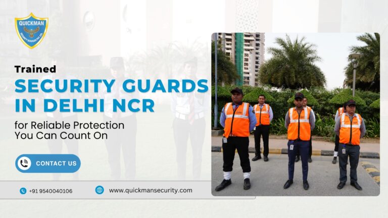 Read more about the article  Trained Security Guards in Delhi NCR for Reliable Protection You Can Count On 